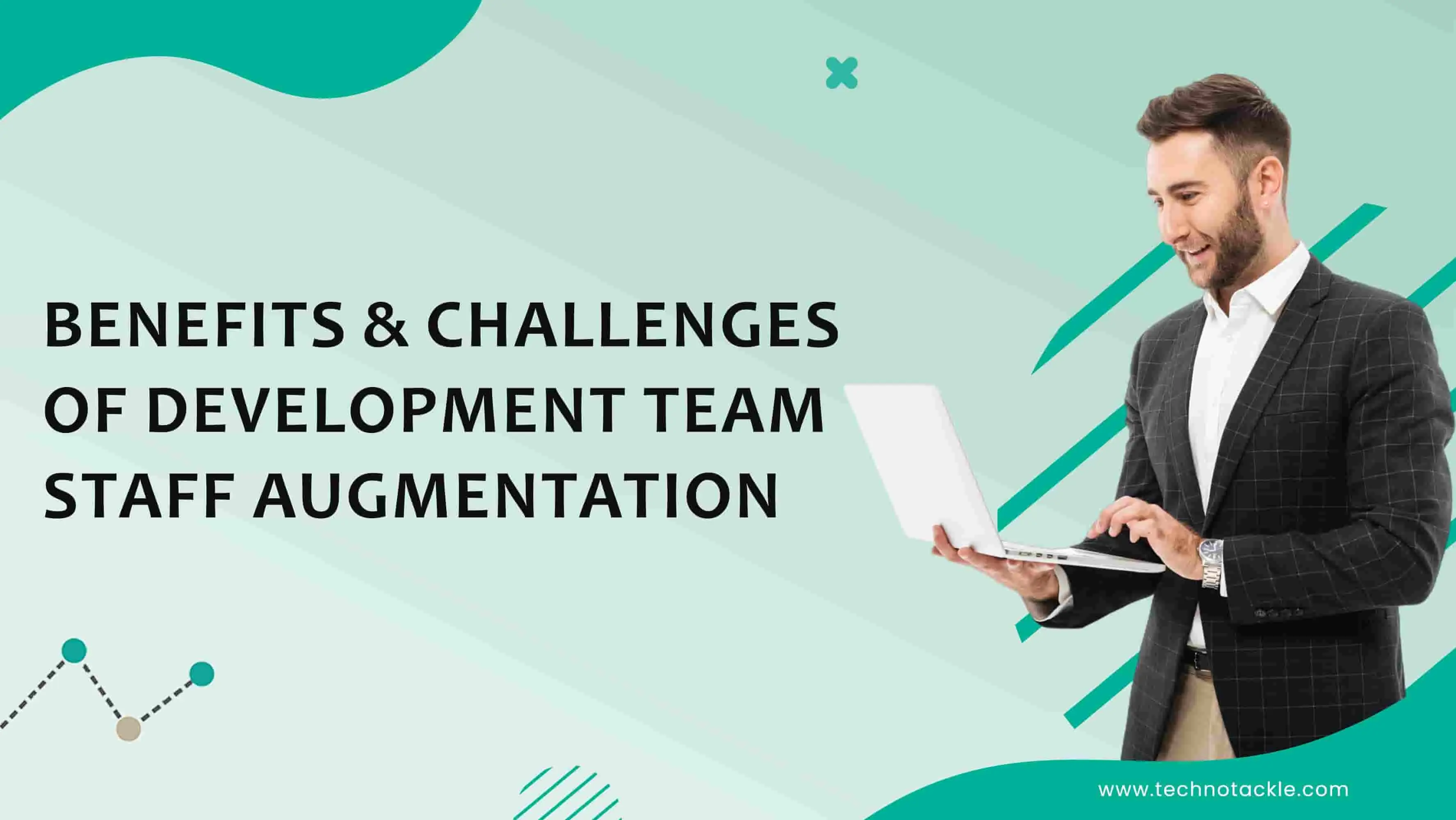 A person hold his laptop with the wordings of benefits and challenges of staff augmentation in development team.